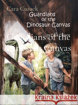 Guardians of the Dinosaur Canvas Cara Cusack   9781088147061 IngramSpark - książka