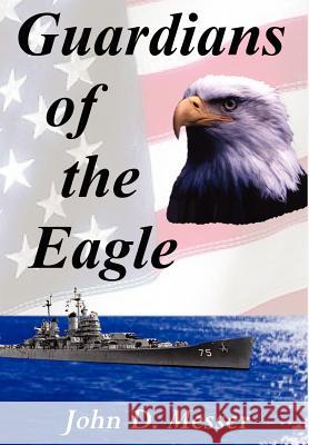 Guardians of the Eagle John D. Messer 9780595741991 Writers Club Press - książka