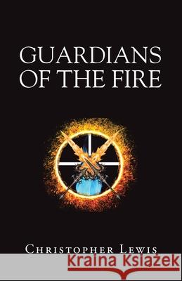 Guardians of the Fire Christopher Lewis 9781698710709 Trafford Publishing - książka