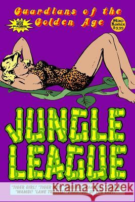 Guardians of the Golden Age: Jungle League Mini Komix 9781387335176 Lulu.com - książka