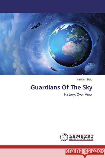 Guardians Of The Sky : History, Over View Bakr, Haitham 9783330323452 LAP Lambert Academic Publishing - książka