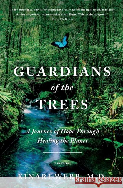 Guardians of the Trees: A Journey of Hope Through Healing the Planet: A Memoir Kinari Webb 9781250751393 Flatiron Books - książka