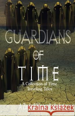 Guardians of Time: A Collection of Time Traveling Tales Zimbell House Publishing E. W. Farnsworth Megan Lam 9781643901756 Zimbell House Publishing LLC - książka