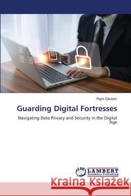 Guarding Digital Fortresses Rajni Gautam 9786207841592 LAP Lambert Academic Publishing - książka