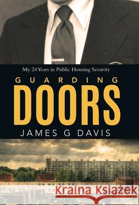 Guarding Doors: My 24 Years in Public Housing Security James G. Davis 9780228834694 Tellwell Talent - książka