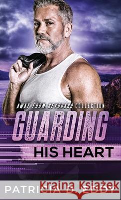 Guarding His Heart Patricia D. Eddy 9781942258667 Pagecurl Publishing - książka