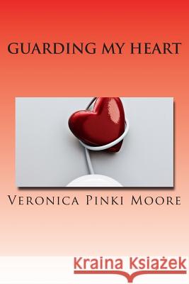 Guarding my heart: while getting to know you Moore, Veronica Pinki 9781475037814 Createspace - książka