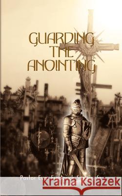 Guarding the Anointing Sr. Pastor Evg Frederick Smalls 9781403350923 Authorhouse - książka
