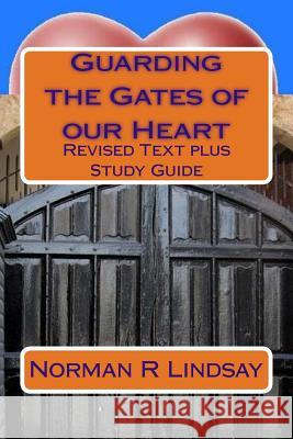 Guarding the Gates of our Heart: Revised Text plus Study Guide Lindsay, Norman R. 9781502583222 Createspace - książka