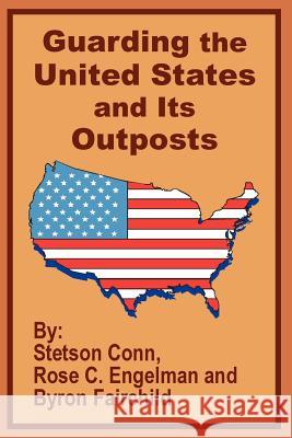 Guarding the United States and Its Outposts Stetson Conn Rose C. Engelman Byron Fairchild 9781410201928 University Press of the Pacific - książka