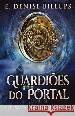 Guardioes Do Portal E Denise Billups Nelson de Benedetti  9784824177117 Next Chapter - książka