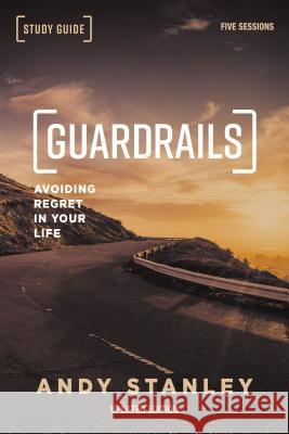 Guardrails Bible Study Guide, Updated Edition: Avoiding Regret in Your Life Stanley, Andy 9780310095897 Zondervan - książka