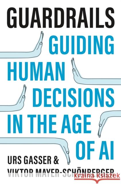 Guardrails: Guiding Human Decisions in the Age of AI Viktor Mayer-Schonberger 9780691150680 John Wiley & Sons - książka