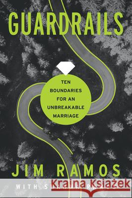 Guardrails: Ten Boundaries for an Unbreakable Marriage Jim Ramos 9780830791613 David C Cook - książka