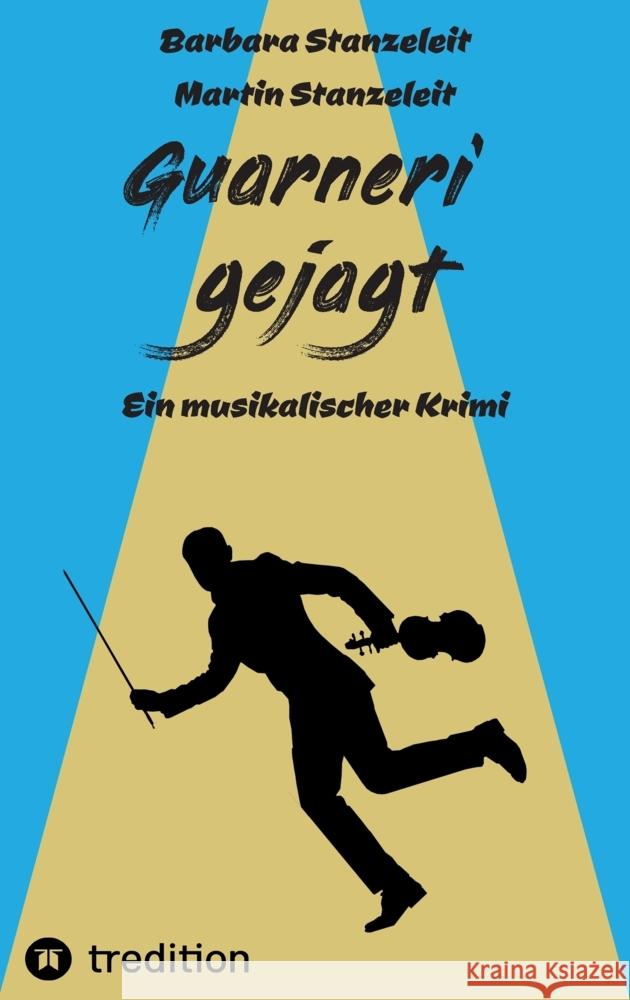Guarneri gejagt Stanzeleit, Barbara, Stanzeleit, Martin 9783347487093 tredition - książka