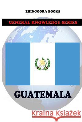 Guatemala Zhingoora Books 9781478111146 Createspace - książka