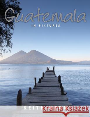 Guatemala In Pictures Keith Hern 9781908218001 MX Publishing - książka