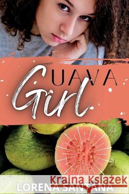 Guava Girl Lorena Santana Storyshares  9798885979627 Story Share, Inc. - książka