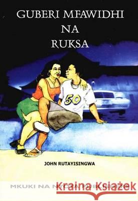 Guberi Mfawidhi Na Ruksa John Rutayisingwa 9789987686131 Mkuki na Nyota Publishers - książka