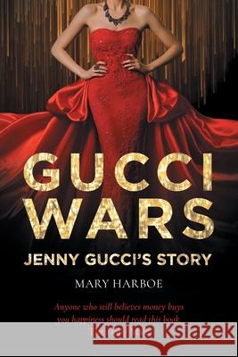 Gucci Wars - Jenny Gucci's Story Mary Harboe 9781800421561 SilverWood Books Ltd - książka