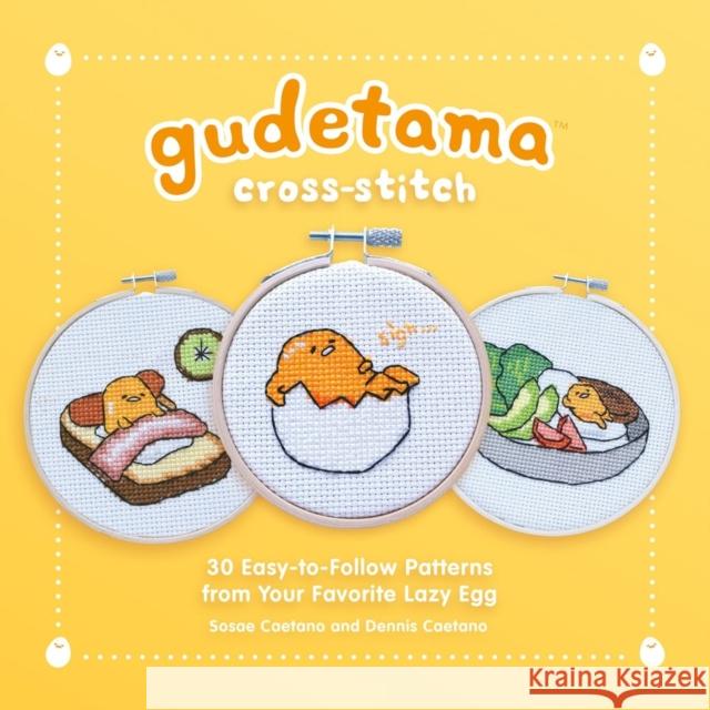 Gudetama Cross-Stitch: 30 Easy-to-Follow Patterns from Your Favorite Lazy Egg Dennis Caetano 9780762485048 Running Press,U.S. - książka