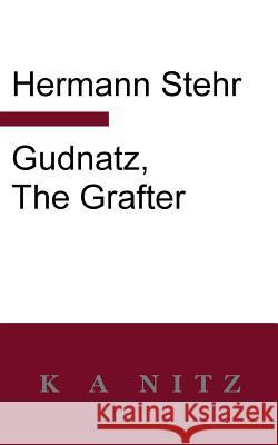 Gudnatz, the Grafter Hermann Stehr Kerry Nitz  9780473281786 K a Nitz - książka