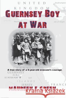 Guernsey Boy at War Maureen E. Green 9781720372011 Createspace Independent Publishing Platform - książka