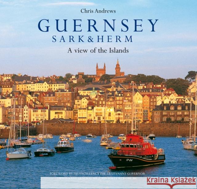 Guernsey Sark and Herm: A View of the Islands Chris Andrews, Dallas Masterton 9780954033125 Chris Andrews/Oxford Picture Library - książka