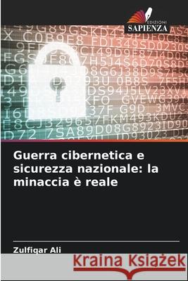 Guerra cibernetica e sicurezza nazionale: la minaccia è reale Ali, Zulfiqar 9786209292033 Edizioni Sapienza - książka
