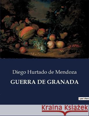 Guerra de Granada Diego Hurtado De Mendoza   9791041809561 Culturea - książka