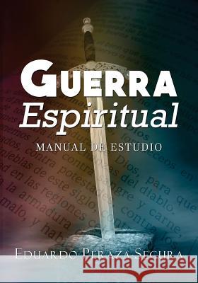 Guerra Espiritual: Manual de estudio Peraza-Segura, Eduardo 9781530357789 Createspace Independent Publishing Platform - książka