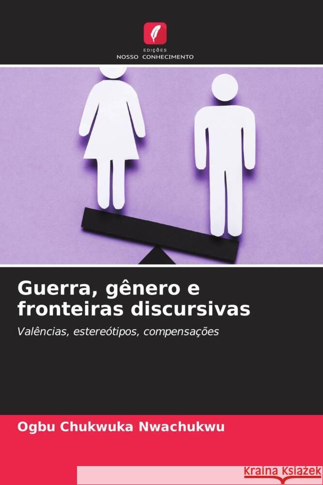 Guerra, g?nero e fronteiras discursivas Ogbu Chukwuka Nwachukwu 9786208154301 Edicoes Nosso Conhecimento - książka