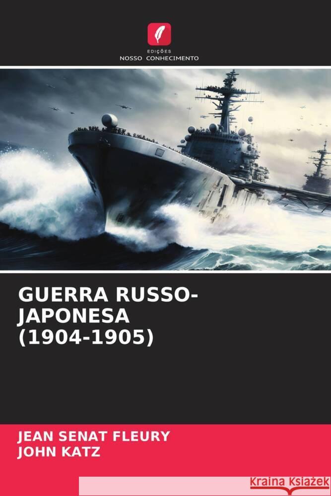 Guerra Russo-Japonesa (1904-1905) Jean S?na John Katz 9786207000630 Edicoes Nosso Conhecimento - książka