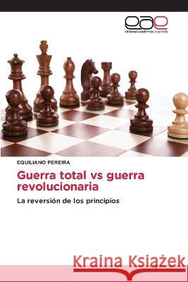 Guerra total vs guerra revolucionaria Equiliano Pereira 9786202111935 Editorial Academica Espanola - książka