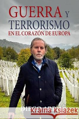 Guerra Y Terrorismo En El Corazón de Europa Diego Arria 9781685647117 Ediciones Ejv International - książka