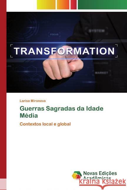 Guerras Sagradas da Idade Média : Contextos local e global Mironova, Larisa 9786200582461 Novas Edicioes Academicas - książka