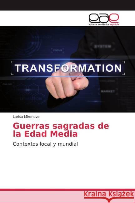 Guerras sagradas de la Edad Media : Contextos local y mundial Mironova, Larisa 9786200383990 Editorial Académica Española - książka