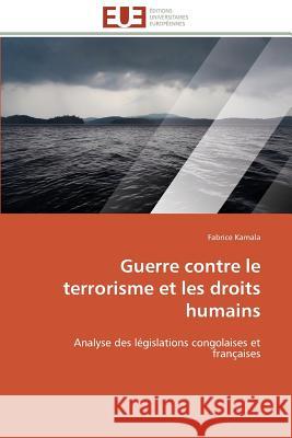 Guerre Contre Le Terrorisme Et Les Droits Humains Kamala-F 9783841797360 Editions Universitaires Europeennes - książka
