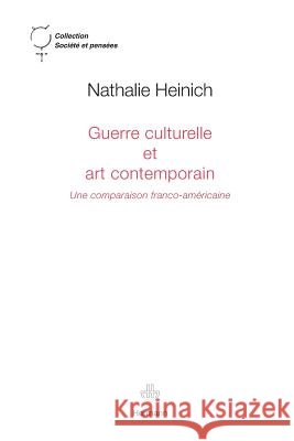 Guerre culturelle et art contemporain: Une comparaison franco-am?ricaine Nathalie Heinich 9782705670634 Hermann - książka
