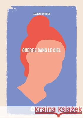 Guerre Dans le Ciel Torres, Aldivan 9783384469267 tredition - książka