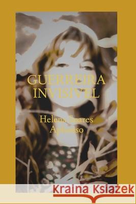 Guerreira Invisível Helena Soares Aphonso 9798720567477 Independently Published - książka