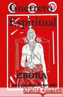 Guerrero Espiritual Ebora Falokun Fatunmbi 9781519630964 Createspace Independent Publishing Platform - książka