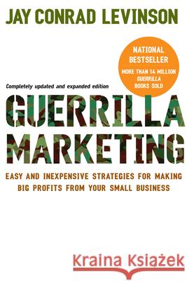 Guerrilla Marketing: Easy and Inexpensive Strategies for Making Big Profits from Your Small Business Jay Conrad Levinson Jeannie Levinson Amy Levinson 9780618785919 Houghton Mifflin Company - książka
