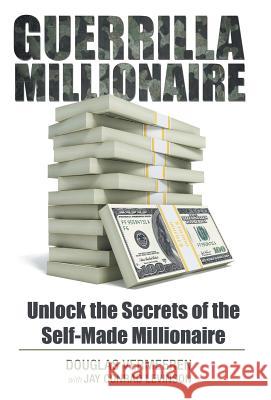Guerrilla Millionaire: Unlock the Secrets of the Self-Made Millionaire Douglas Vermeeren 9781491773895 iUniverse - książka
