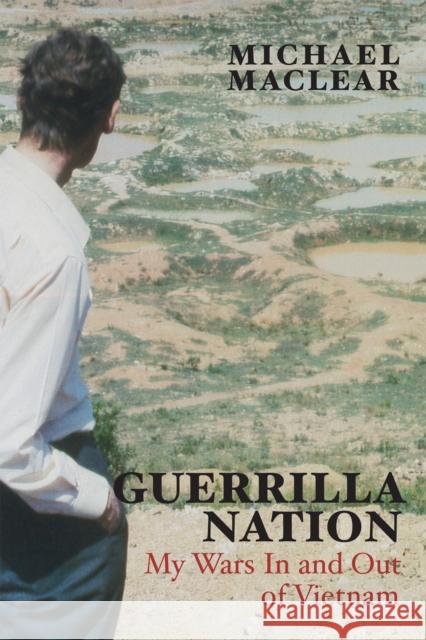 Guerrilla Nation: My Wars in and Out of Vietnam Maclear, Michael 9781459709409 Dundurn Group - książka