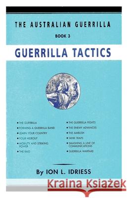 Guerrilla Tactics: The Australian Guerrilla Book 3 Ion Idriess 9781922473042 ETT Imprint - książka