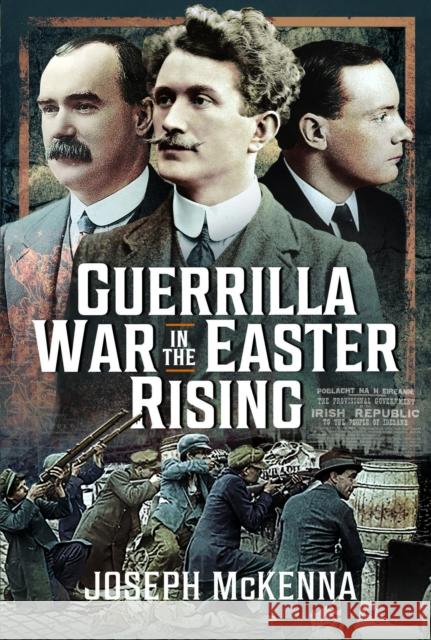 Guerrilla War in the Easter Rising Joseph McKenna 9781399051378 Pen & Sword Books Ltd - książka