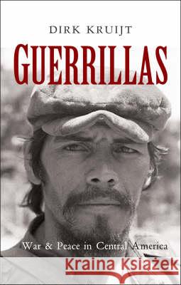 Guerrillas: War and Peace in Central America Kruijt, Dirk 9781842777381 Zed Books - książka