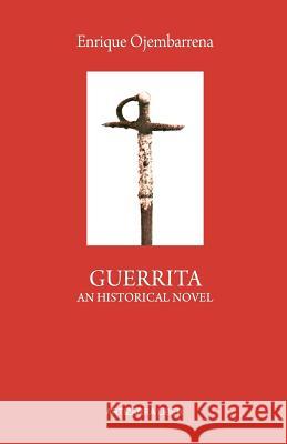 Guerrita. An Historical Novel Ojembarrena, Enrique 9781469928166 Createspace - książka