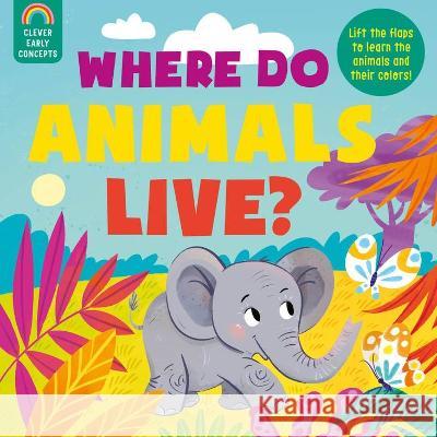 Guess and Learn: Where Do Animals Live? Clever Publishing                        Anna Mamaeva 9781954738515 Clever Publishing - książka